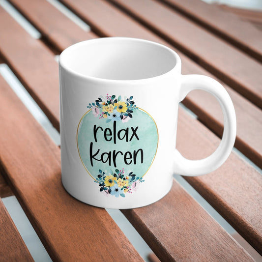 Relax Karen Sarcastic Funny 11oz Mug