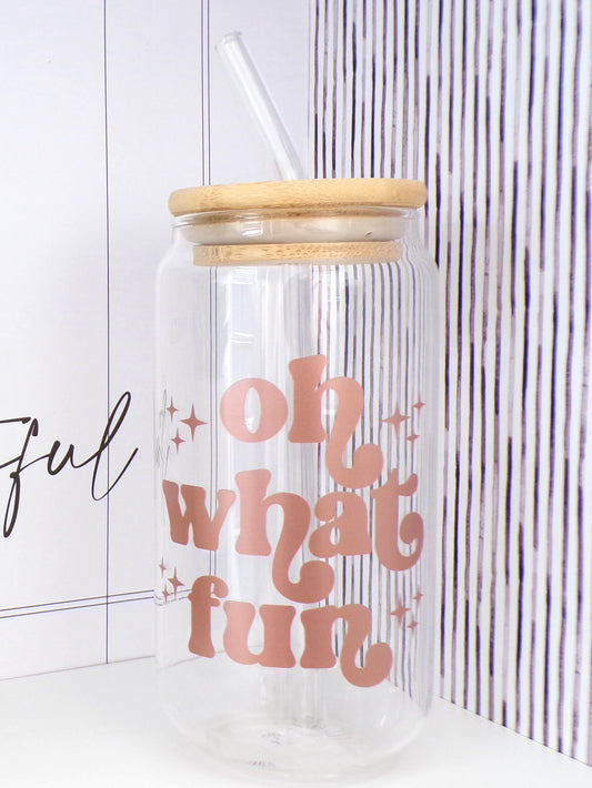 Oh What Fun Quote in Rose Gold 20oz Glass Can with Bamboo lid and Straw