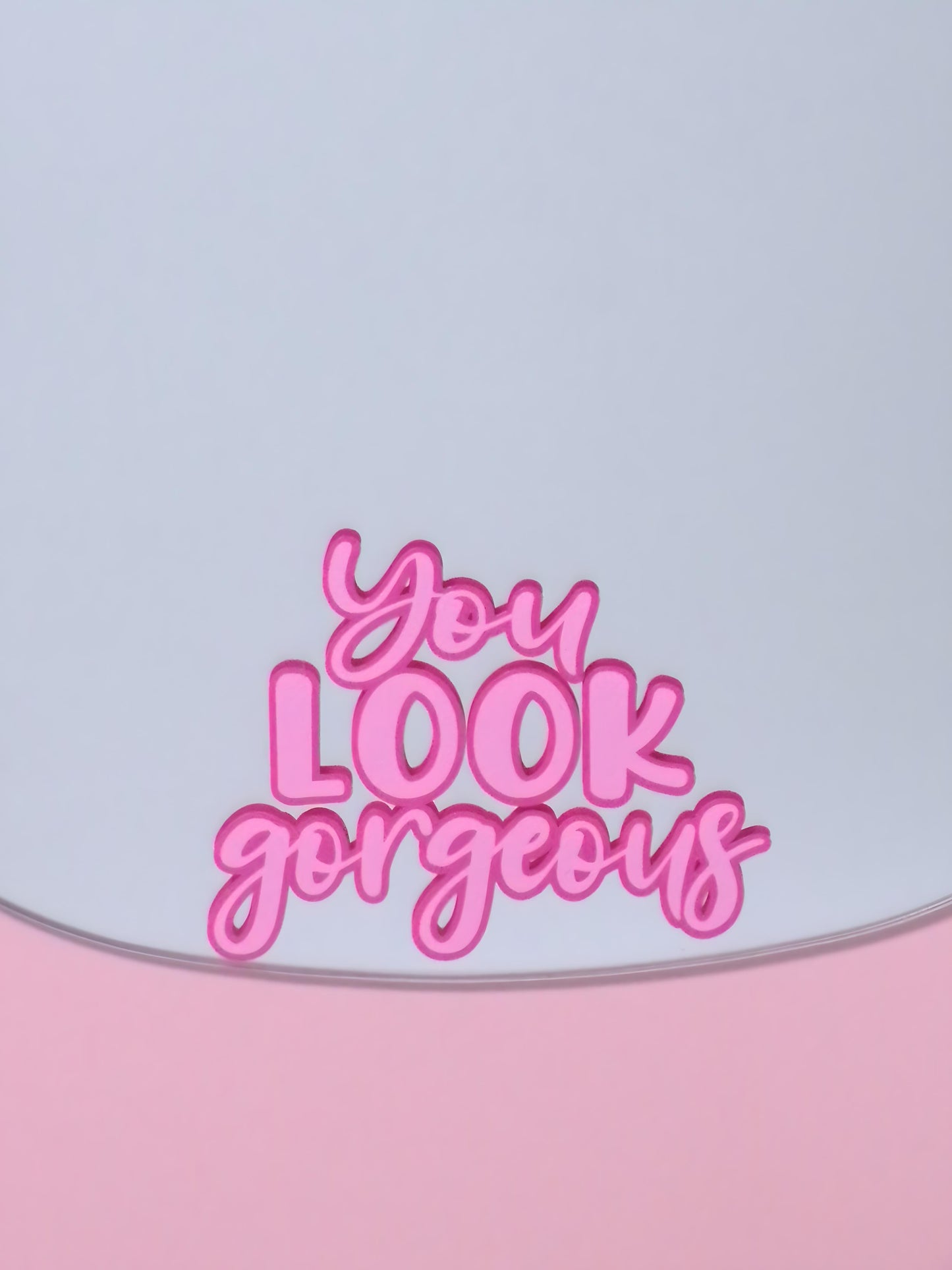 You Look Gorgeous Inspirational Quote Mirror