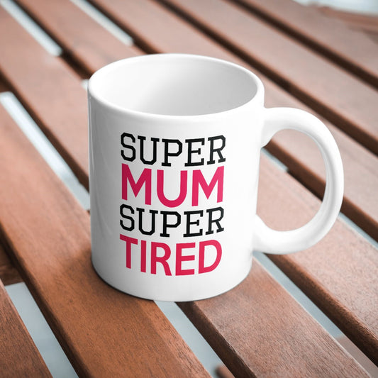 Super Mum Super Tired Sarcastic Funny 11oz Mug