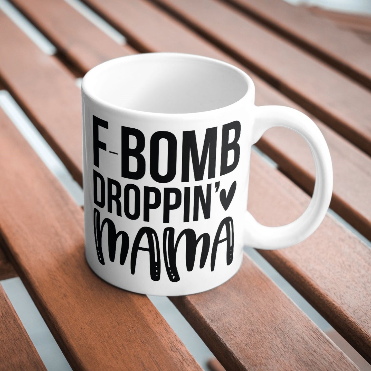 F-Bomb Dropping Mama Sarcastic Funny 11oz Mug